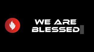 We are Blessed
